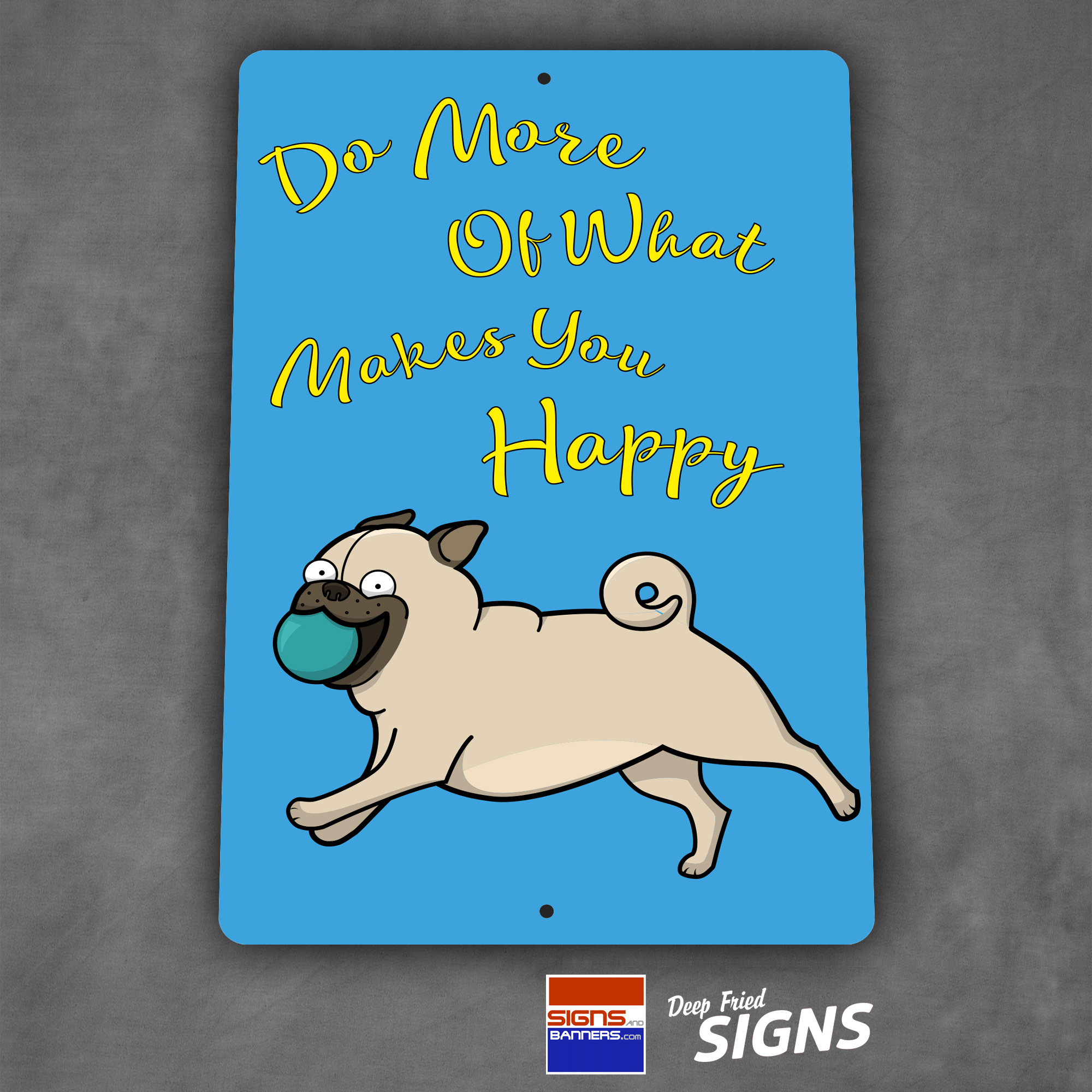 Do More Of What Makes You Happy - Dog